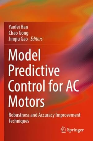 Seller image for Model Predictive Control for Ac Motors : Robustness and Accuracy Improvement Techniques for sale by GreatBookPrices