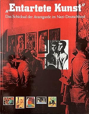 Entartete Kunst. Das Schicksal der Avantgarde im Nazi-Deutschland. Berlin: Historisches Museum; L...