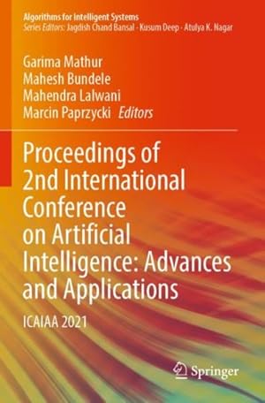 Imagen del vendedor de Proceedings of 2nd International Conference on Artificial Intelligence - Advances and Applications : Icaiaa 2021 a la venta por GreatBookPrices