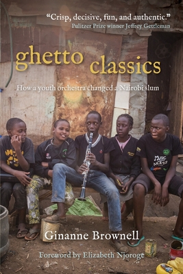 Seller image for Ghetto Classics: How a Youth Orchestra Changed a Nairobi Slum (Paperback or Softback) for sale by BargainBookStores