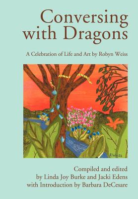 Seller image for Conversing with Dragons: A Celebration of Life and Art by Robyn Weiss (Hardback or Cased Book) for sale by BargainBookStores