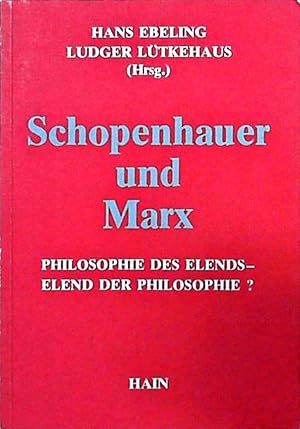 Schopenhauer und Marx Philosophie des Elends - Elend der Philosophie?
