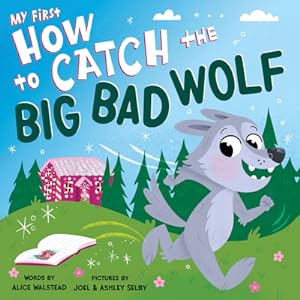Seller image for My First How to Catch the Big Bad Wolf (Board Book) for sale by BargainBookStores