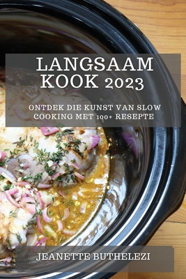 Seller image for Langsaam Kook 2023: Ontdek die Kunst van Slow Cooking met 100+ Resepte (Paperback or Softback) for sale by BargainBookStores