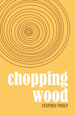 Immagine del venditore per Chopping Wood: The Best Poetry of Stephen Philp, 2008 to 2021 (Paperback or Softback) venduto da BargainBookStores