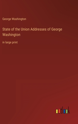 Imagen del vendedor de State of the Union Addresses of George Washington: in large print (Hardback or Cased Book) a la venta por BargainBookStores