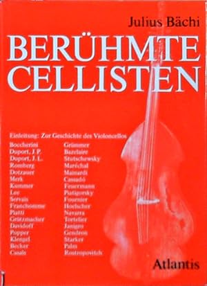 Berühmte Cellisten : Porträts d. Meistercellisten von Boccherini bis Casals u. von Paul Grümmer b...