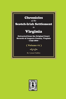 Image du vendeur pour Chronicles of the Scotch-Irish Settlement in Virginia. Extracted from the Original Records of Augusta County, 1745-1800. (Volume #1) (Paperback or Softback) mis en vente par BargainBookStores