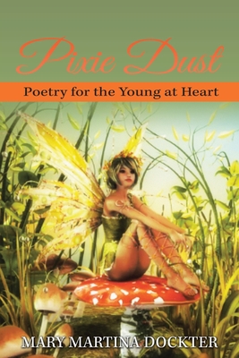 Seller image for Pixie Dust: Poetry for the Young at Heart (Paperback or Softback) for sale by BargainBookStores