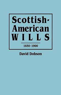 Imagen del vendedor de Scottish-American Wills, 1650-1900 (Paperback or Softback) a la venta por BargainBookStores