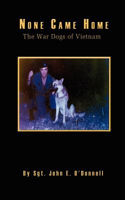 Seller image for None Came Home: The War Dogs of Vietnam (Hardback or Cased Book) for sale by BargainBookStores
