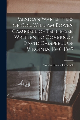 Seller image for Mexican war Letters of Col. William Bowen Campbell of Tennessee, Written to Governor David Campbell of Virginia, 1846-1847 (Paperback or Softback) for sale by BargainBookStores