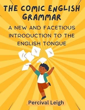 Seller image for The Comic English Grammar: A New and Facetious Introduction to the English Tongue (Paperback or Softback) for sale by BargainBookStores