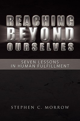 Image du vendeur pour Reaching Beyond Ourselves: Seven Lessons in Human Fulfillment (Paperback or Softback) mis en vente par BargainBookStores