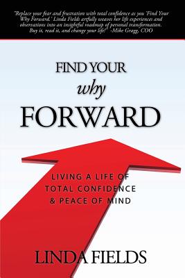 Seller image for Find Your Why Forward: Living Life of Total Confidence & Peace of Mind (Paperback or Softback) for sale by BargainBookStores