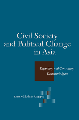 Seller image for Civil Society and Political Change in Asia: Expanding and Contracting Democratic Space (Paperback or Softback) for sale by BargainBookStores