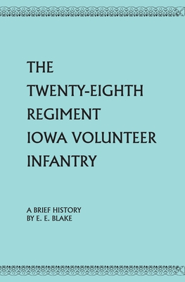 Bild des Verkufers fr The Twenty-Eighth Regiment Iowa Volunteer Infantry (Paperback or Softback) zum Verkauf von BargainBookStores