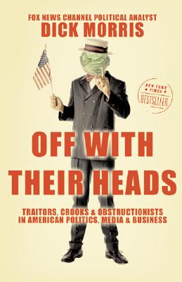 Imagen del vendedor de Off with Their Heads: Traitors, Crooks, and Obstructionists in American Politics, Media, and Business (Paperback or Softback) a la venta por BargainBookStores