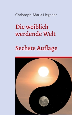 Seller image for Die weiblich werdende Welt: Sechste Auflage (Paperback or Softback) for sale by BargainBookStores