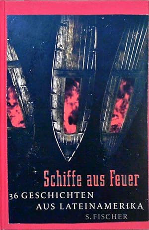 Bild des Verkufers fr Schiffe aus Feuer 36 Geschichten aus Lateinamerika zum Verkauf von Berliner Bchertisch eG