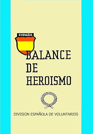 BALANCE DE HEROISMO LA DIVISION ESPAÑOLA DE VOLUNTARIOS EN EL FRENTE DEL ESTE INVIERNO 1942-43 Un...