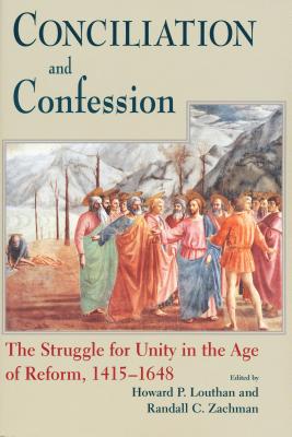 Seller image for Conciliation and Confession: The Struggle for Unity in the Age of Reform, 1415-1648 (Paperback or Softback) for sale by BargainBookStores