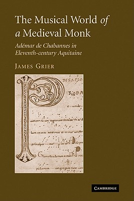 Bild des Verkufers fr The Musical World of a Medieval Monk: Ad�mar de Chabannes in Eleventh-Century Aquitaine (Paperback or Softback) zum Verkauf von BargainBookStores