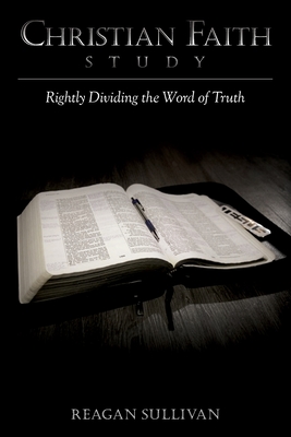 Seller image for Christian Faith Study: Rightly Dividing the Word of Truth (Paperback or Softback) for sale by BargainBookStores