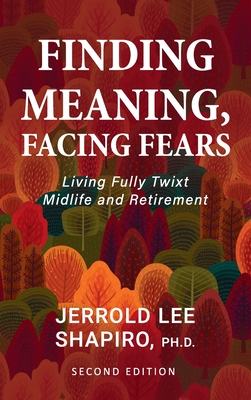 Immagine del venditore per Finding Meaning, Facing Fears: Living Fully Twixt Midlife and Retirement (Hardback or Cased Book) venduto da BargainBookStores