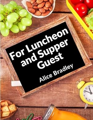 Image du vendeur pour For Luncheon and Supper Guests: For Sunday Night Suppers, Afternoon Parties, Lunch Rooms, and More (Paperback or Softback) mis en vente par BargainBookStores