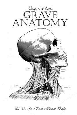 Immagine del venditore per Grave Anatomy: 101 Uses for a Dead Human Body (Paperback or Softback) venduto da BargainBookStores