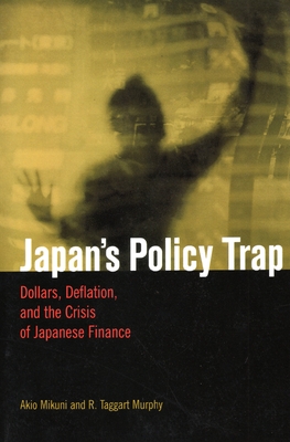 Immagine del venditore per Japan's Policy Trap: Dollars, Deflation, and the Crisis of Japanese Finance (Paperback or Softback) venduto da BargainBookStores