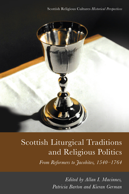 Imagen del vendedor de Scottish Liturgical Traditions and Religious Politics: From Reformers to Jacobites, 1560-1764 (Paperback or Softback) a la venta por BargainBookStores