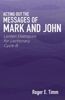 Immagine del venditore per Acting Out the Messages of Mark and John: Lenten Dialogues for Lectionary Cycle B (Paperback or Softback) venduto da BargainBookStores