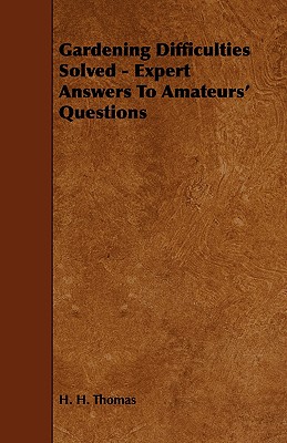 Seller image for Gardening Difficulties Solved - Expert Answers to Amateur's Questions (Paperback or Softback) for sale by BargainBookStores