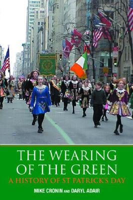 Imagen del vendedor de The Wearing of the Green: A History of St Patrick's Day (Paperback or Softback) a la venta por BargainBookStores