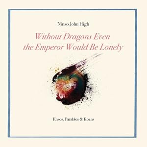 Immagine del venditore per Without Dragons Even the Emperor Would Be Lonely: Ensos, Parables & Koans (Paperback or Softback) venduto da BargainBookStores