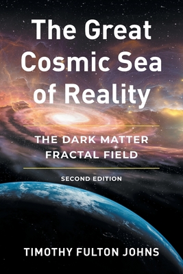 Seller image for The Great Cosmic Sea of Reality: The Dark Matter Fractal Field (Paperback or Softback) for sale by BargainBookStores