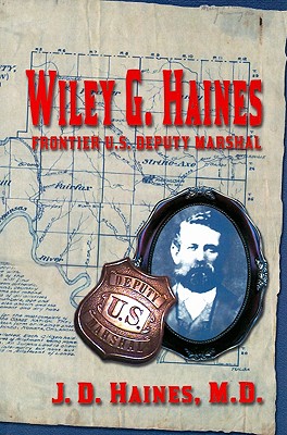 Bild des Verkufers fr Wiley G. Haines: Frontier U.S. Deputy Marshal (Paperback or Softback) zum Verkauf von BargainBookStores