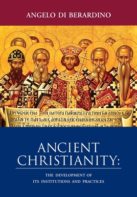 Seller image for Ancient Christianity: The Development of Its Institutions and Practices (Paperback or Softback) for sale by BargainBookStores