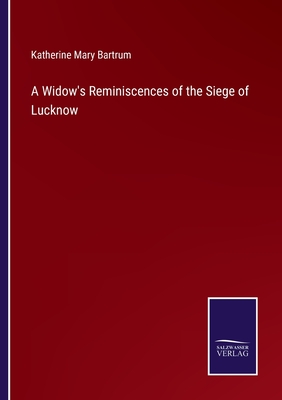 Image du vendeur pour A Widow's Reminiscences of the Siege of Lucknow (Paperback or Softback) mis en vente par BargainBookStores