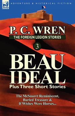 Bild des Verkufers fr The Foreign Legion Stories 3: Beau Ideal Plus Three Short Stories: The McSnorrt Reminiscent, Buried Treasure & If Wishes Were Horses. (Paperback or Softback) zum Verkauf von BargainBookStores