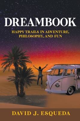 Seller image for Dreambook: Happy Trails in Adventure, Philosophy, and Fun (Paperback or Softback) for sale by BargainBookStores