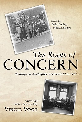 Bild des Verkufers fr The Roots of Concern: Writings on Anabaptist Renewal 1952-1957 (Paperback or Softback) zum Verkauf von BargainBookStores