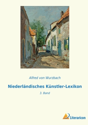 Image du vendeur pour Niederl�ndisches K�nstler-Lexikon: 3. Band (Paperback or Softback) mis en vente par BargainBookStores