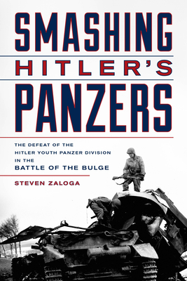 Seller image for Smashing Hitler's Panzers: The Defeat of the Hitler Youth Panzer Division in the Battle of the Bulge (Paperback or Softback) for sale by BargainBookStores