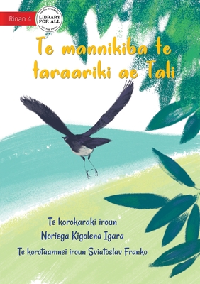 Seller image for Tali the Willie Wagtail - Te mannikiba te taraariki ae Tali (Te Kiribati) (Paperback or Softback) for sale by BargainBookStores