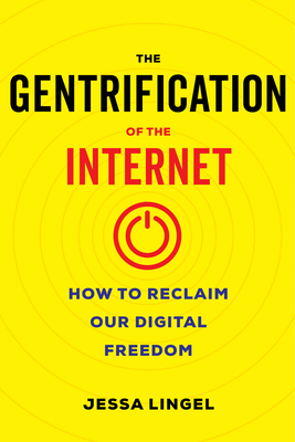 Immagine del venditore per The Gentrification of the Internet: How to Reclaim Our Digital Freedom (Paperback or Softback) venduto da BargainBookStores