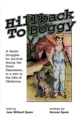 Seller image for Hillback to Boggy: A Family Struggles for Survival, During the Great Depression, in a Tent in the Hills of Oklahoma (Paperback or Softback) for sale by BargainBookStores