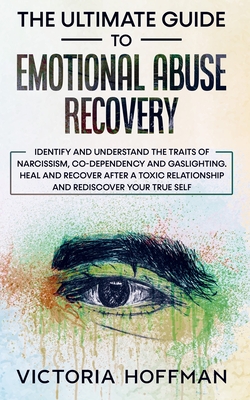 Seller image for The Ultimate Guide to Emotional Abuse Recovery: Identify and understand the traits of narcissism, co-dependency and gaslighting. Heal and recover afte (Paperback or Softback) for sale by BargainBookStores